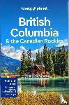 Lee, John - Lonely Planet British Columbia & the Canadian Rockies - Perfect for exploring top sights and taking roads less travelled