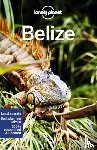 Harding, Paul, Bartlett, Ray, Harrell, Ashley - Lonely Planet Belize - Perfect for exploring top sights and taking roads less travelled