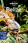 Harding, Paul, Bartlett, Ray, Harrell, Ashley - Lonely Planet Belize - Perfect for exploring top sights and taking roads less travelled