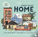 Lonely Planet Kids, Baker, Kate - Lonely Planet Kids A Place Called Home