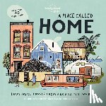 Baker, Kate - Lonely Planet Kids a Place Called Home: Look Inside Houses Around the World