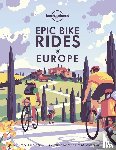 Lonely Planet - Lonely Planet Epic Bike Rides of Europe