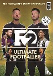 F2, The - F2: Ultimate Footballer: BECOME THE PERFECT FOOTBALLER WITH THE F2'S NEW BOOK!
