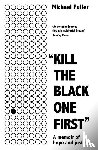 Fuller, Michael - "Kill The Black One First"