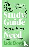 Bowler, Jade - The Only Study Guide You'll Ever Need