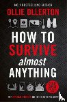 Ollerton, Ollie - How To Survive (Almost) Anything