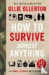 Ollerton, Ollie - How To Survive (Almost) Anything