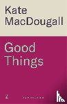 MacDougall, Kate - Good Things