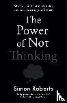 Roberts, Dr Simon - The Power of Not Thinking