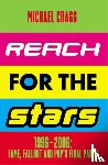 Cragg, Michael - Reach for the Stars: 1996–2006: Fame, Fallout and Pop’s Final Party