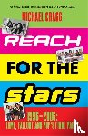 Cragg, Michael - Reach for the Stars: 1996–2006: Fame, Fallout and Pop’s Final Party