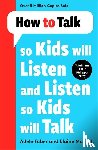 Faber, Adele, Mazlish, Elaine - How to Talk so Kids Will Listen and Listen so Kids Will Talk