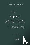Farouk-Alli, Aslam - The First Spring: Political & Strategic PRAXIS of the Prophet of Islam (ﷺ)