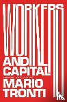 Tronti, Mario - Workers and Capital