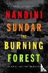 Sundar, Nandini - The Burning Forest