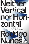 Nunes, Rodrigo - Neither Vertical nor Horizontal