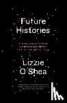 O'Shea, Lizzie - Future Histories