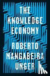 Unger, Roberto Mangabeira - The Knowledge Economy