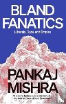Mishra, Pankaj - Bland Fanatics