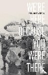 Patel, Ian Sanjay - We're Here Because You Were There