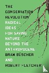 Buscher, Bram, Fletcher, Robert - The Conservation Revolution