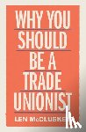 McCluskey, Len - Why You Should be a Trade Unionist