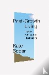 Soper, Kate - Post-Growth Living