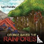 Pendle, Lyn - George Saves the Rainforest