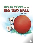 Felini, Christiana - White Teddy and the Big Red Ball