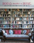 Thompson, Damian - Books Make A Home - Elegant Ideas for Storing and Displaying Books