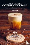 Clark, Jason - The Art & Craft of Coffee Cocktails