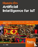 Kapoor, Amita - Hands-On Artificial Intelligence for IoT
