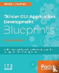 Chaudhary, Bhaskar - Tkinter GUI Application Development Blueprints