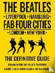 Porter, R. - Beatles: Fab Four Cities - Liverpool - Hamburg - London - New York - The Definitive Guide