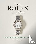 Dowling, James - The Rolex Legacy: The History of Rolex Through 120 Seminal and Rare Watches