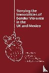 Murray, Lesley, Moriarty, Jess, Villagran, Paula Soto, Ramos, Olga Sabido - Storying the Immobilities of Gender Violence in the UK and Mexico