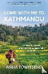 Townsend, Anna - Come with Me to Kathmandu