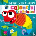  - Never Touch God’s Colourful Creations