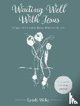  - Waiting Well With Jesus