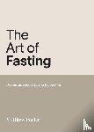 Porter, Matthew - The Art of Fasting