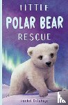 Delahaye, Rachel - Little Polar Bear Rescue