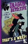 Jones, Gareth P. - Dragon Detective: That's A Wrap!