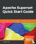 Shekhar, Shashank - Apache Superset Quick Start Guide