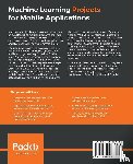 NG, Karthikeyan - Machine Learning Projects for Mobile Applications