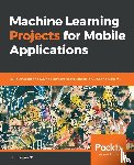 NG, Karthikeyan - Machine Learning Projects for Mobile Applications