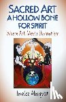 Almqvist, Imelda - Sacred Art - A Hollow Bone for Spirit