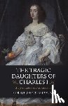 Watkins, Sarah-Beth - The Tragic Daughters of Charles I