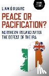 Ruairc, Liam O - Peace or Pacification?
