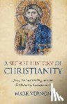 Vernon, Mark - Secret History of Christianity, A