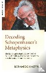 Kastrup, Bernardo - Decoding Schopenhauer’s Metaphysics